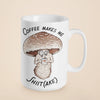 Coffee Makes Me Shiit(ake) | Funny Mushroom Coffee Mug - Mushroom Coffee & Tea