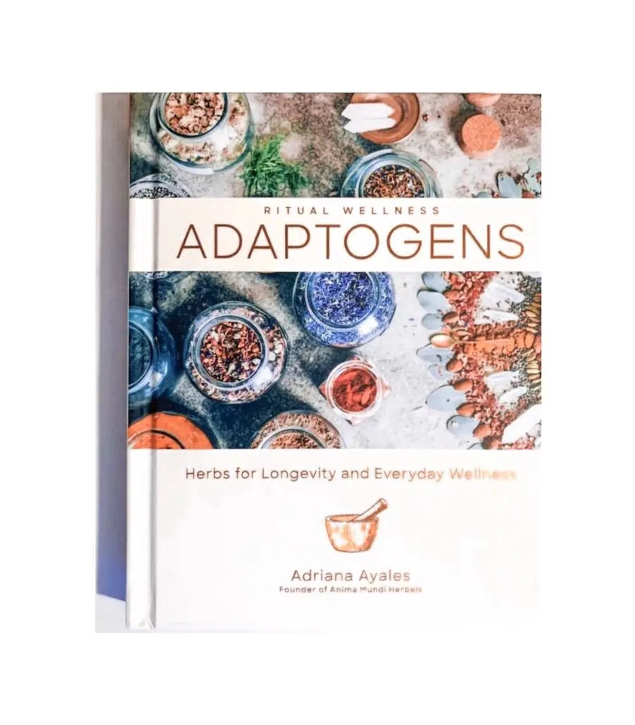 ADAPTOGENS : Herbs for Longevity by Adriana Ayales - Mushroom Coffee & Tea